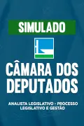 Produto Simulado Câmara dos Deputados - Analista Legislativo - Processo Legislativo e Gestão - Nova Concursos