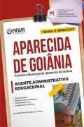 Apostila Prefeitura de Aparecida de Goiânia - GO em PDF - Agente Administrativo Educacional - Nova Concursos