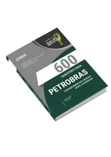 Livro 600 Questões Gabaritadas para Petrobras - Conhecimentos Gerais - Nível Superior