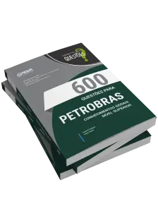 Livro 600 Questões Gabaritadas para Petrobras - Conhecimentos Gerais - Nível Superior