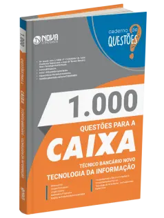 Caderno 1.000 Questões Gabaritadas para a CAIXA - Técnico Bancário Novo - Tecnologia da Informação