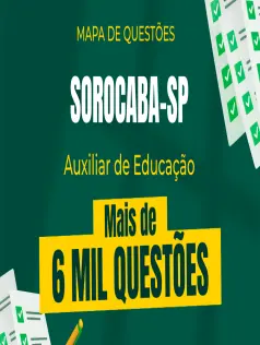 Mapa de Questões Online - Pref. Sorocaba-SP - Auxiliar de Educação - 6 Mil Questões
