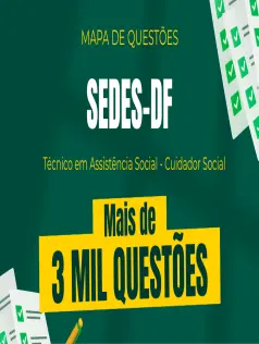 Mapa de Questões Online - SEDES-DF - Técnico em Assistência Social - Cuidador Social - 3 Mil Questões