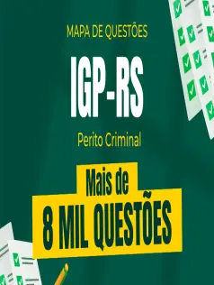 Mapa de Questões Online - IGP-RS - Perito Criminal - 8 Mil Questões