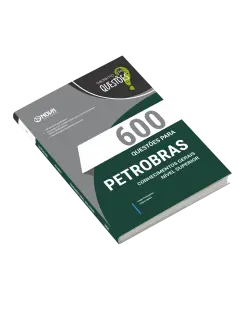 Livro 600 Questões Gabaritadas para Petrobras - Conhecimentos Gerais - Nível Superior
