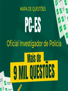 Mapa de Questões Online - PC-ES - Oficial Investigador de Polícia - 9 Mil Questões