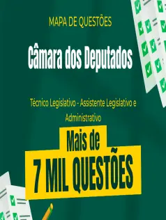 Mapa de Questões Online - Câmara dos Deputados - Técnico Legislativo - Assistente Legislativo e Administrativo - 7 Mil Questões