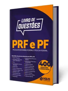 Livro de Questões PRF - Polícia Rodoviária Federal e PF - Polícia Federal