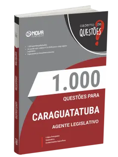 Livro 1000 Questões Gabaritadas para Câmara de Caraguatatuba-SP - Agente Legislativo