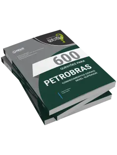 Livro 600 Questões Gabaritadas para Petrobras - Conhecimentos Gerais - Nível Superior