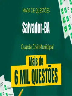Mapa de Questões Online - Pref. Salvador-BA - Guarda Civil Municipal - 6 Mil Questões