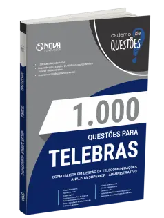 Livro 1000 Questões Gabaritadas para Telebrás - Especialista em Gestão de Telecomunicações - Analista Superior – Subatividade: Administrativo