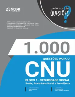 Livro 1.000 Questões Gabaritadas CNU - Bloco 1 - Seguridade Social: Saúde, Assistência Social e Previdência