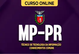 Curso online Curso MP-PR - Técnico de Tecnologia da Informação - Conhecimentos Comuns - Nova Concursos