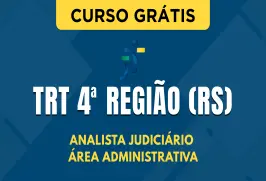 Curso online Curso Grátis TRT 4ª Região (RS) - Analista Judiciário - Área Administrativa - Nova Concursos