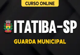 Curso online Curso Prefeitura de Itatiba-SP - Guarda Municipal - Nova Concursos