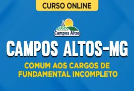 Curso online Curso Prefeitura de Campos Altos-MG - Comum aos Cargos de Fundamental Incompleto - Nova Concursos