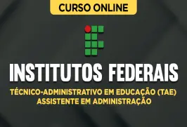 Curso online Curso para Institutos Federais - Técnico-Administrativo em Educação (TAE) - Assistente em Administração - Nova Concursos