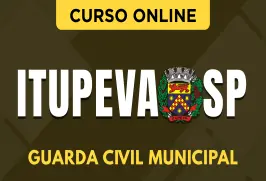 Curso online Curso Prefeitura Itupeva - SP - Guarda Civil Municipal - Nova Concursos