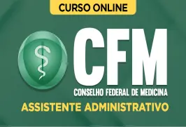 Curso online Curso Conselho Federal de Medicina CFM - Assistente Administrativo - Nova Concursos