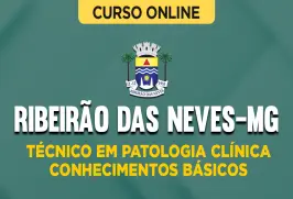 Curso online Curso Prefeitura de Ribeirão das Neves-MG - Técnico em Patologia Clínica - Conhecimentos Básicos - Nova Concursos
