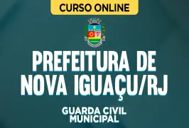 Curso online Curso Guarda Civil Municipal - Nova Iguaçu - RJ - Nova Concursos