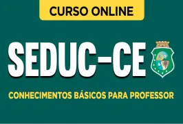 Curso online Curso SEDUC-CE - Conhecimentos Básicos para Professor - Nova Concursos