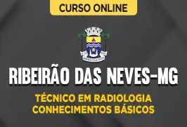 Curso online Curso Prefeitura de Ribeirão das Neves-MG - Técnico em Radiologia - Conhecimentos Básicos - Nova Concursos