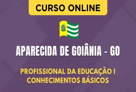 Curso online Curso Prefeitura de Aparecida de Goiânia - GO 2026- Profissional da Educação I - Conhecimentos Básicos - Nova Concursos