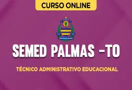Curso online Curso SEMED Palmas (TO) - Técnico Administrativo Educacional - Nova Concursos
