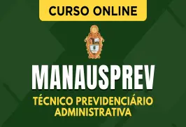 Curso online Curso MANAUSPREV - Manaus Previdência - Técnico Previdenciário - Administrativa - Nova Concursos