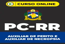 Curso online Curso Completo PC-RR - Auxiliar de Perito e Auxiliar de Necropsia - Nova Concursos