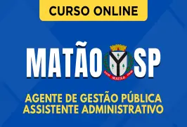 Curso online Curso Prefeitura de Matão - SP - Agente de Gestão Pública - Assistente Administrativo - Nova Concursos