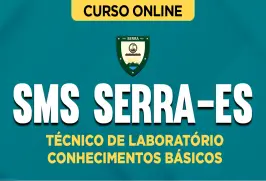 Curso online Curso SMS Serra-ES - Técnico de Laboratório - Conhecimentos Básicos - Nova Concursos