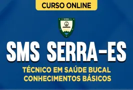 Curso online Curso SMS Serra-ES - Técnico em Saúde Bucal - Conhecimentos Básicos - Nova Concursos