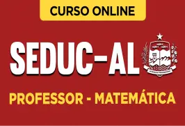 Curso online Curso Seduc-AL - Professor - Matemática - Nova Concursos