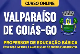 Curso online Curso Prefeitura de Valparaíso de Goiás - GO 2026 - Professor de Educação Básica - Educação Infantil e Anos Iniciais do Ensino Fundamental - Nova Concursos