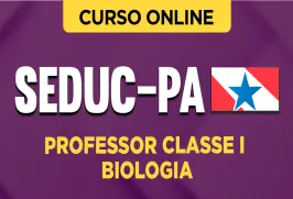 Curso online Curso SEDUC-PA - Professor Classe I - Biologia - Nova Concursos