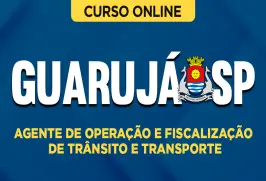 Curso online Curso Prefeitura do Guarujá-SP - Agente de Operação e Fiscalização de Trânsito e Transporte - Nova Concursos