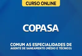 Curso online Curso COPASA - Comum as Especialidades de Agente de Saneamento (Médio e Técnico) - Nova Concursos