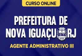 Curso online Curso Prefeitura de Nova Iguaçu-RJ - Agente Administrativo III - Nova Concursos
