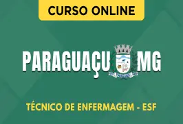 Curso online Curso Prefeitura de Paraguaçu - MG - Técnico de Enfermagem - ESF - Nova Concursos