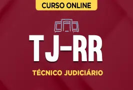 Curso online Curso TJ-RR - Técnico Judiciário - Nova Concursos