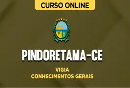 Curso online Curso Prefeitura de Pindoretama-CE - Vigia - Conhecimentos Gerais - Nova Concursos