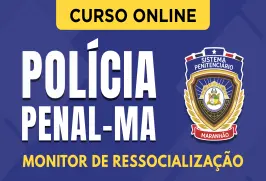 Curso online Curso Polícia Penal - MA - Monitor de Ressocialização - Nova Concursos