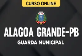 Curso online Curso Prefeitura de Alagoa Grande-PB - Guarda Municipal - Nova Concursos