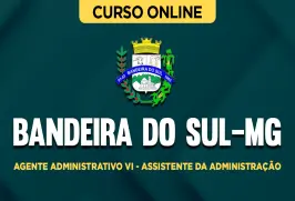 Curso online Curso Prefeitura de Bandeira do Sul-MG - Agente Administrativo VI - Assistente da Administração - Nova Concursos