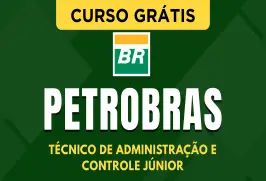 Curso online Curso Grátis Petrobras - Técnico de Administração e Controle Júnior - Nova Concursos