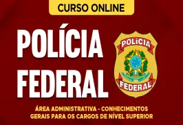 Curso online Curso Polícia Federal - Área Administrativa - Conhecimentos Gerais para os Cargos de Nível Superior - Nova Concursos