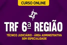 Curso online Curso TRF 6ª Região - Técnico Judiciário - Área Administrativa - Sem Especialidade - Nova Concursos